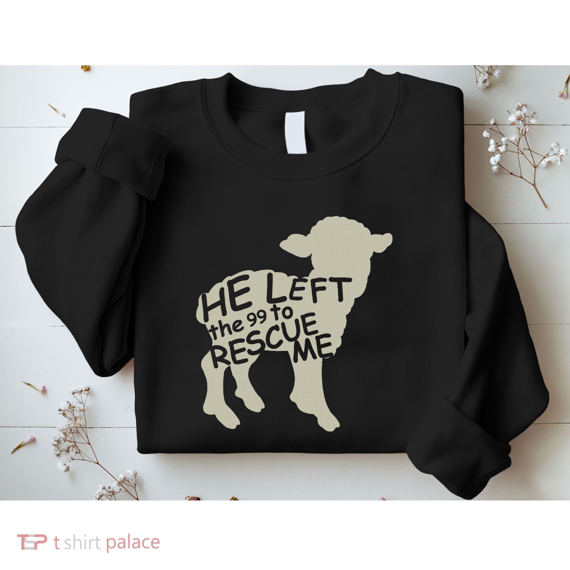 He Left The 99 To Rescue Me Religious Christian Sweatshirt