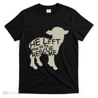 He Left The 99 To Rescue Me Religious Christian T-Shirt thumb 0