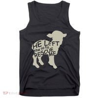 He Left The 99 To Rescue Me Religious Christian Tank Top thumb 0