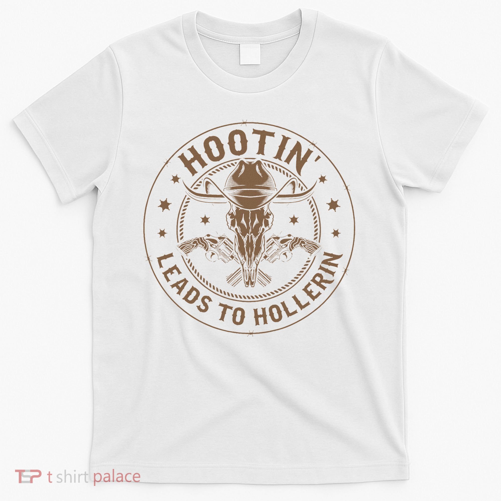 Hootin Leads To Hollerin T-Shirt