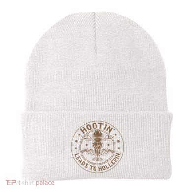 Hootin Leads To Hollerin Beanie