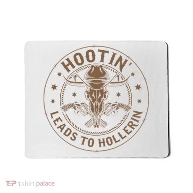 Hootin Leads To Hollerin Mousepad