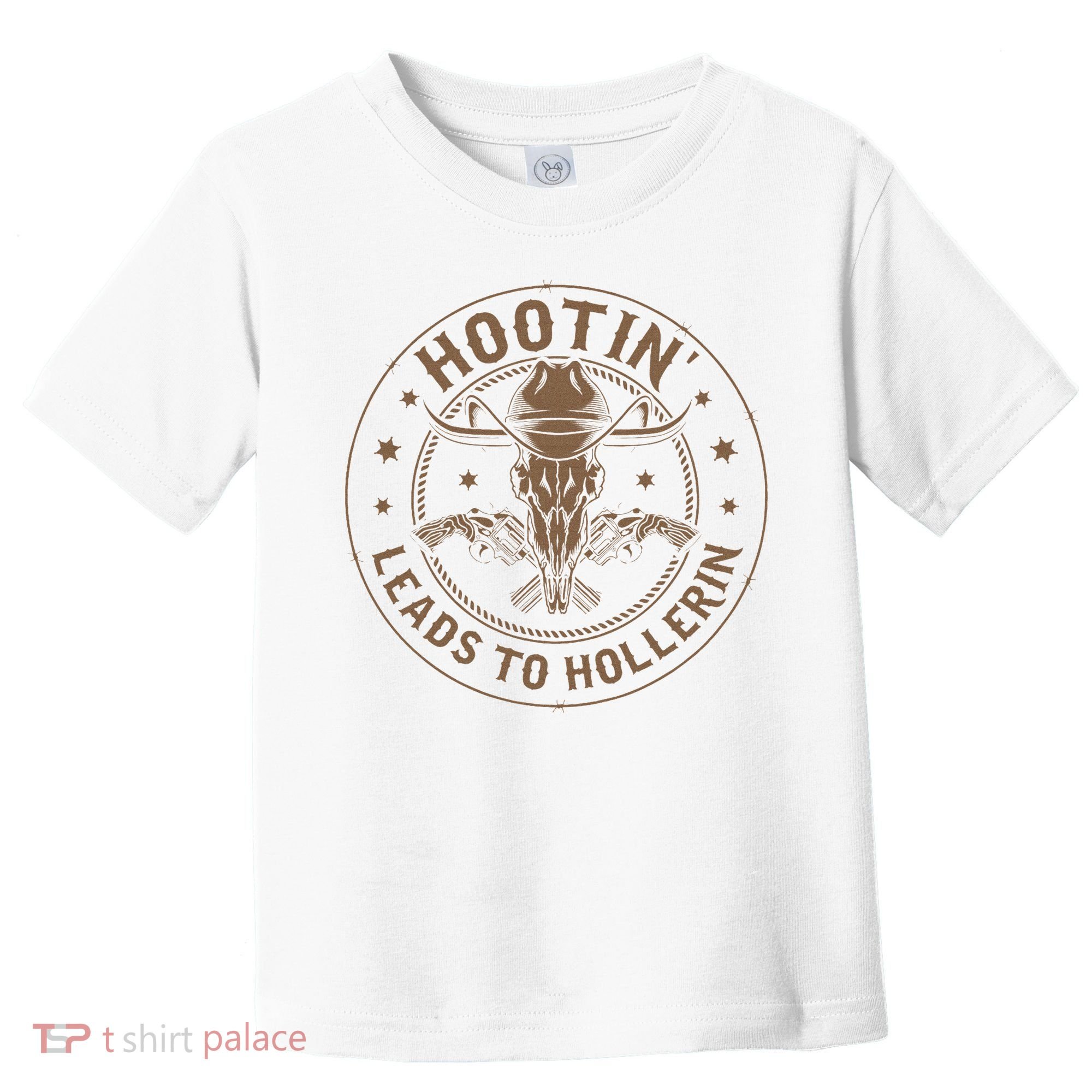 Hootin Leads To Hollerin Toddler T-Shirt