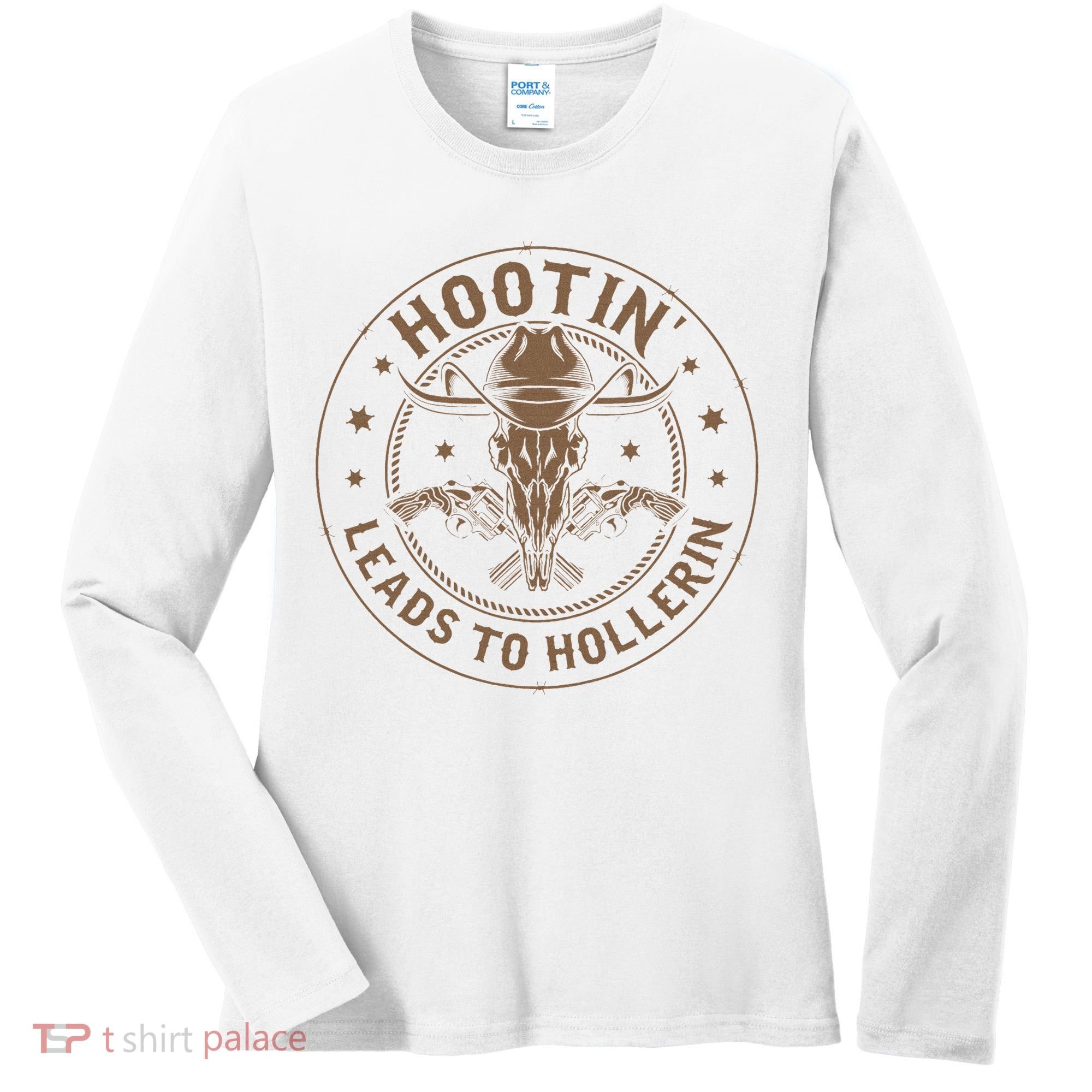 Hootin Leads To Hollerin Women's Long Sleeve Shirt