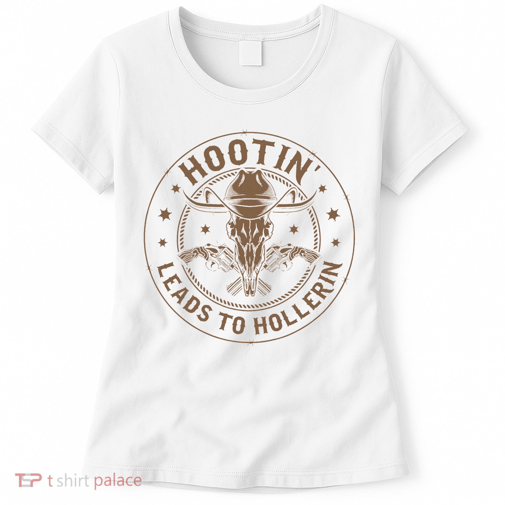 Hootin Leads To Hollerin Women's T-Shirt