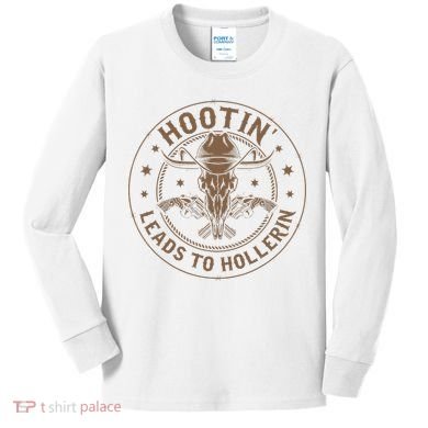 Hootin Leads To Hollerin Kids Long Sleeve Shirt