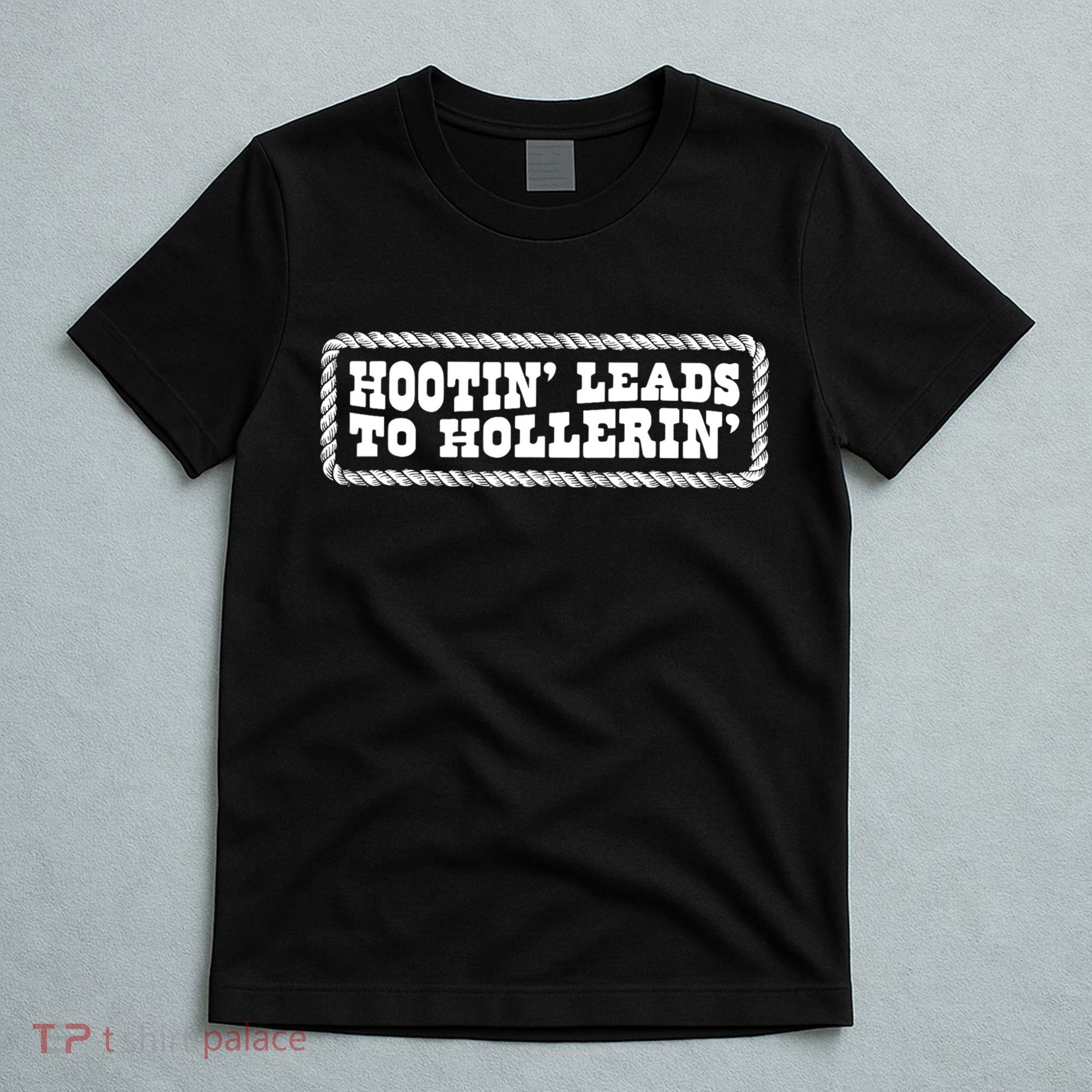 Hootin Leads To Hollerin Groovy T-Shirt