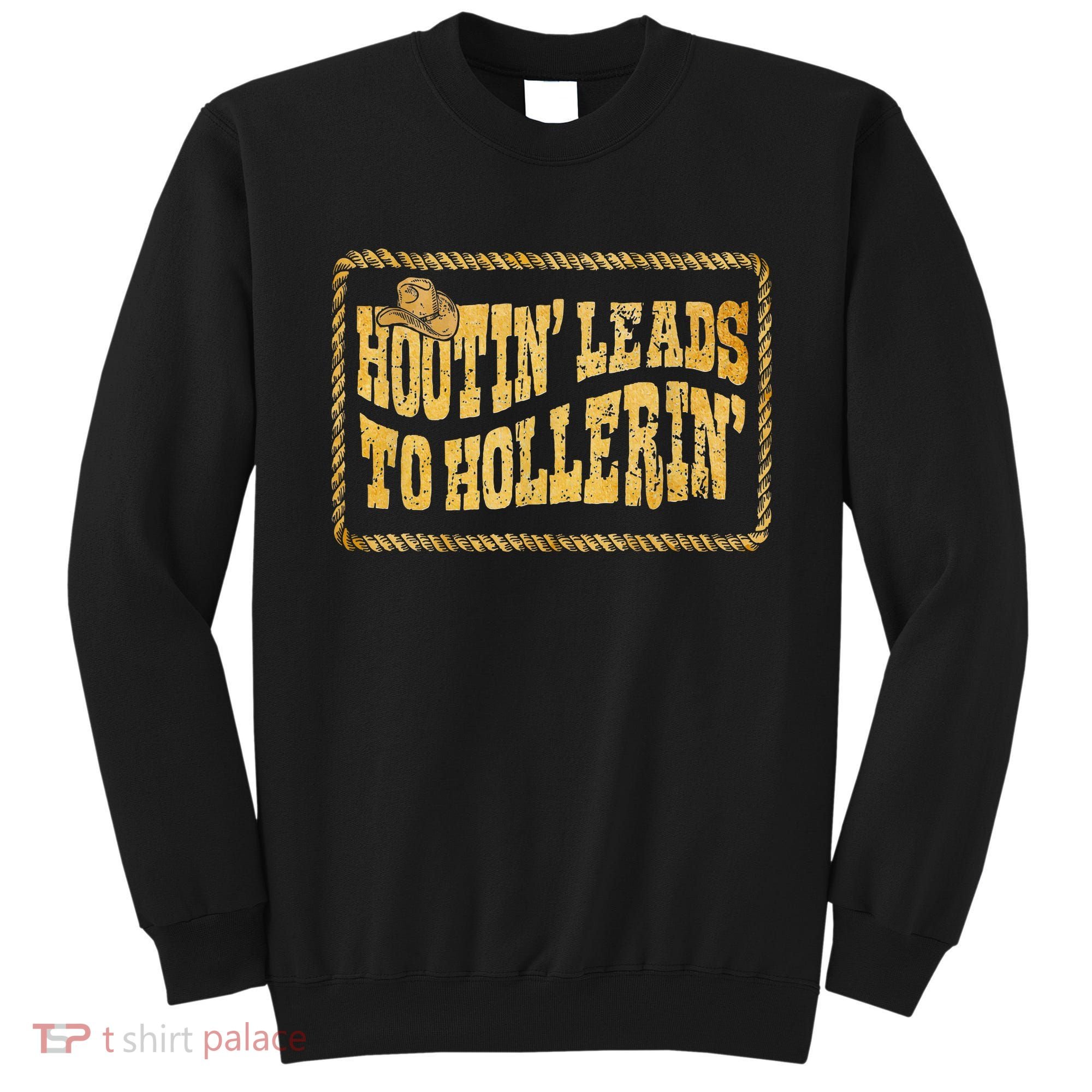 Hootin Leads To Hollerin Cowboy Groovy Sweatshirt