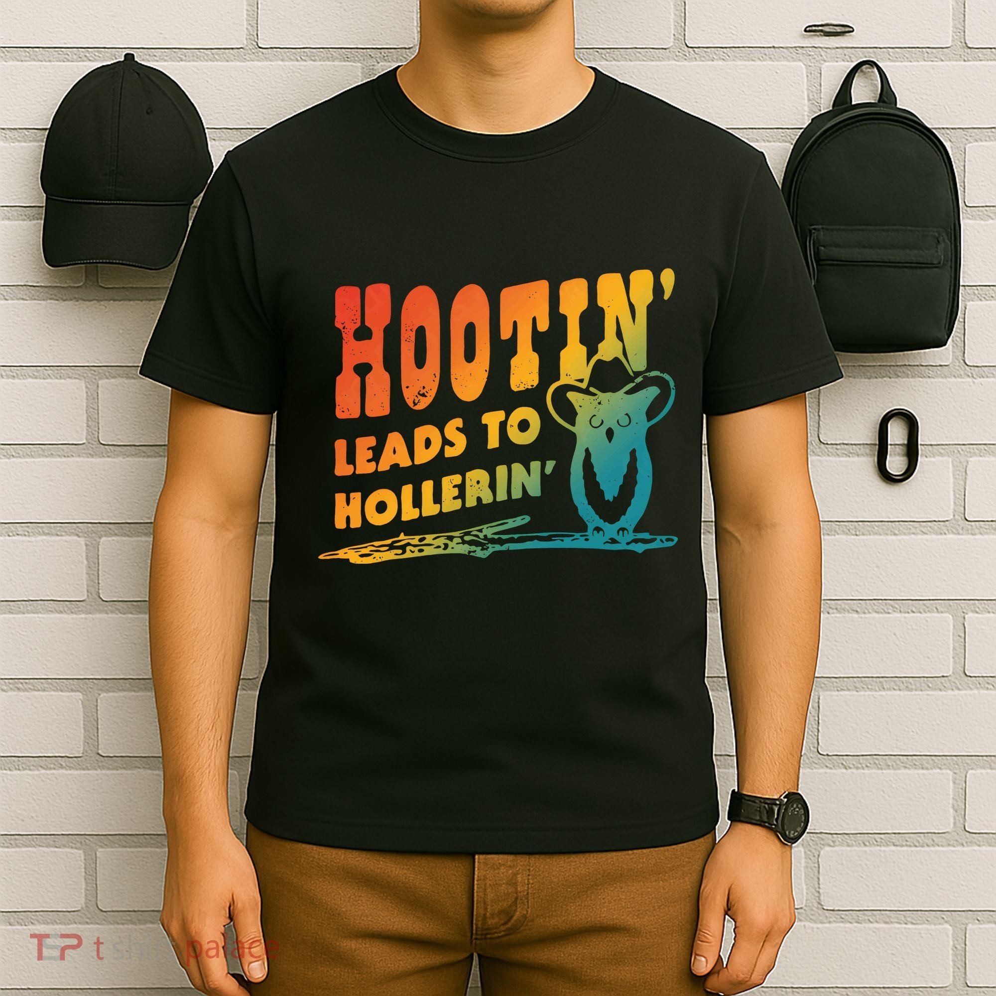 Hootin Leads To Hollerin T-Shirt