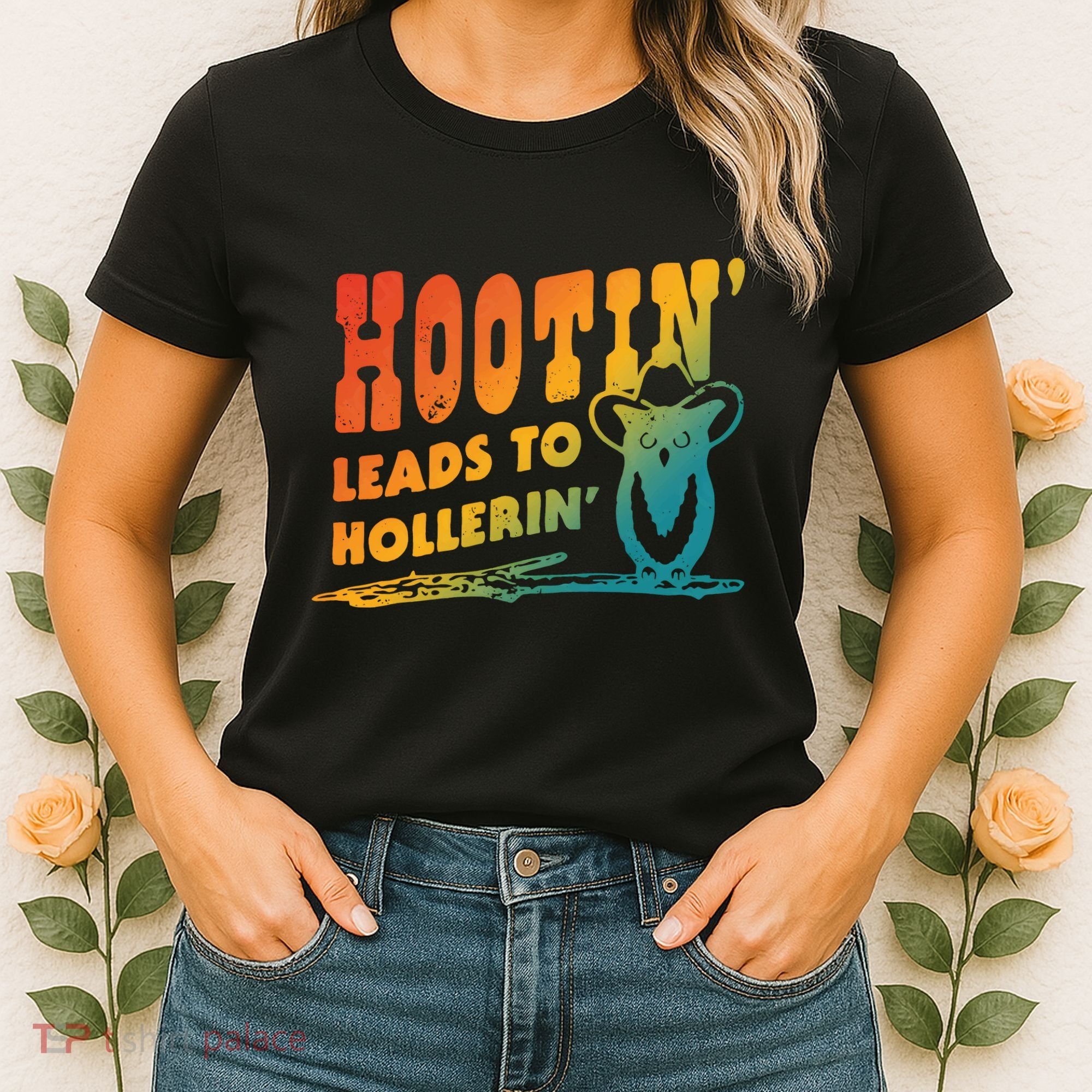 Hootin Leads To Hollerin Women's T-Shirt