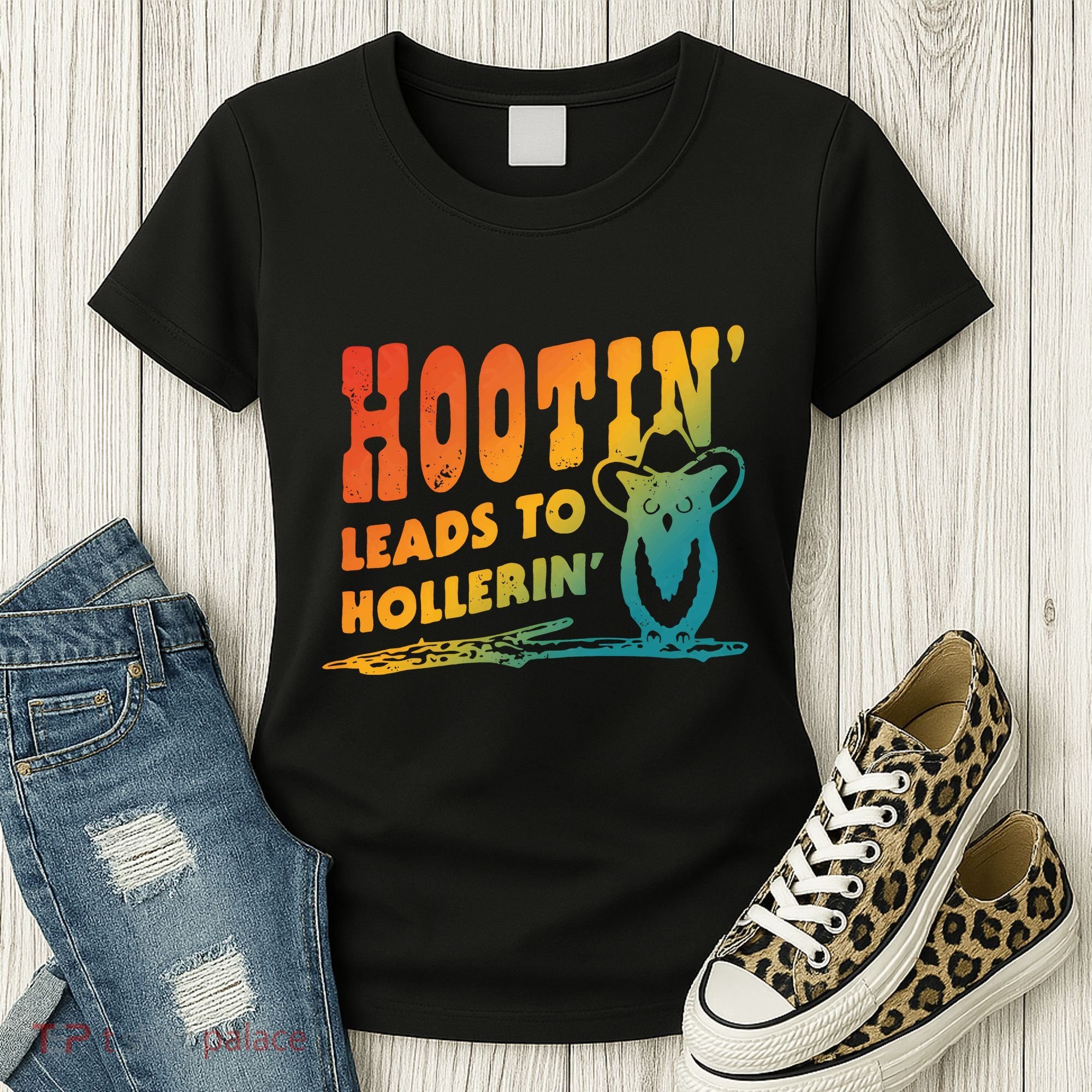 Hootin Leads To Hollerin Women's T-Shirt