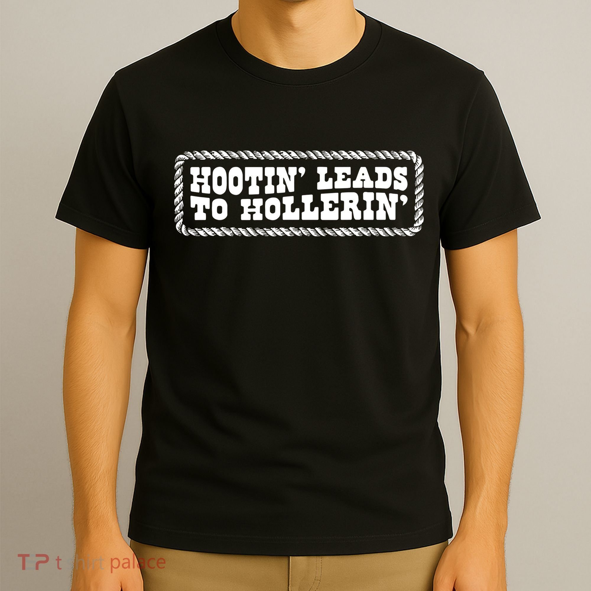 Hootin Leads To Hollerin T-Shirt