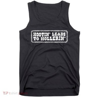 Hootin Leads To Hollerin Tank Top