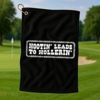 Hootin Leads To Hollerin Golf Towel thumb 1