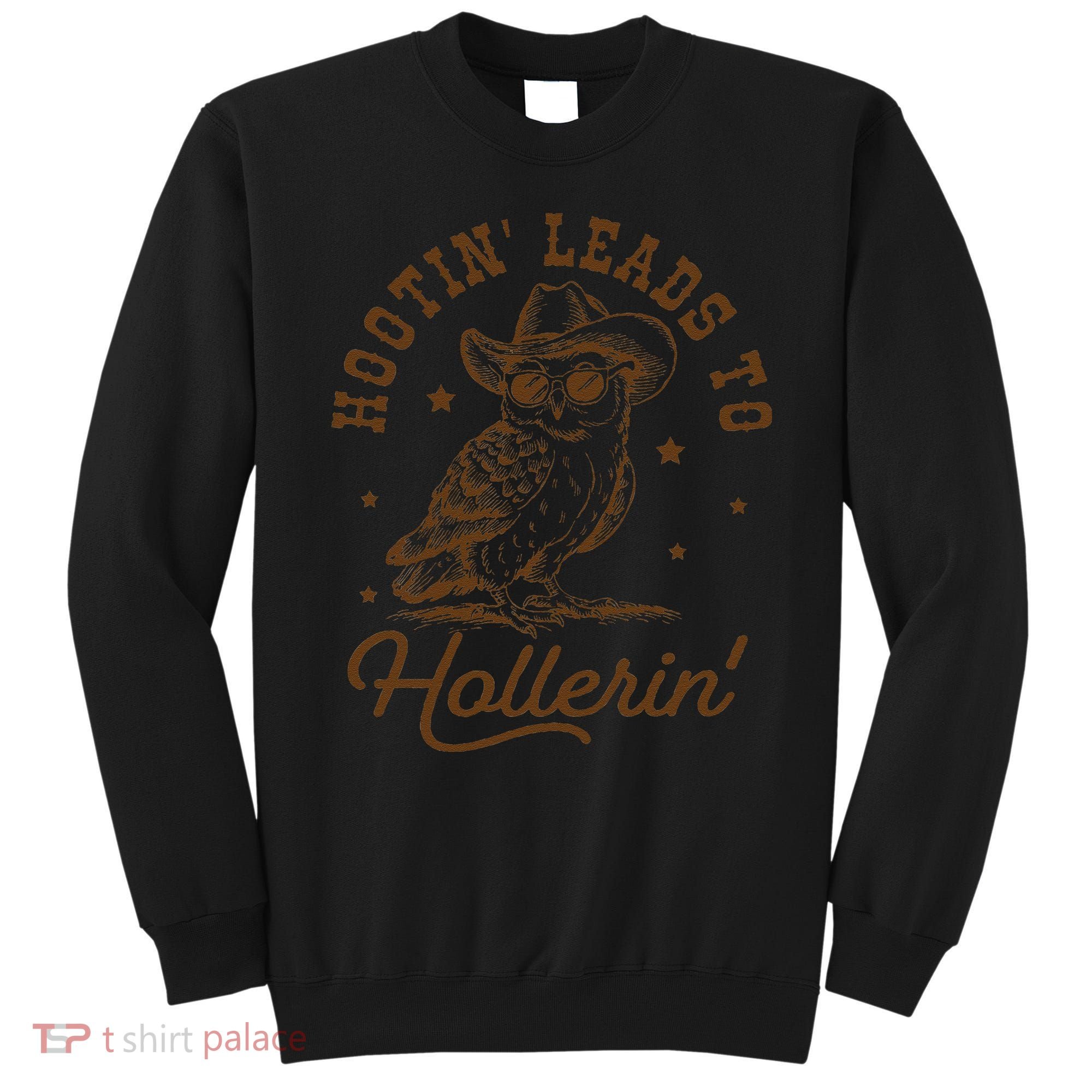 Hootin Leads To Hollerin Gift Sweatshirt