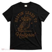 Hootin Leads To Hollerin Gift T-Shirt thumb 0