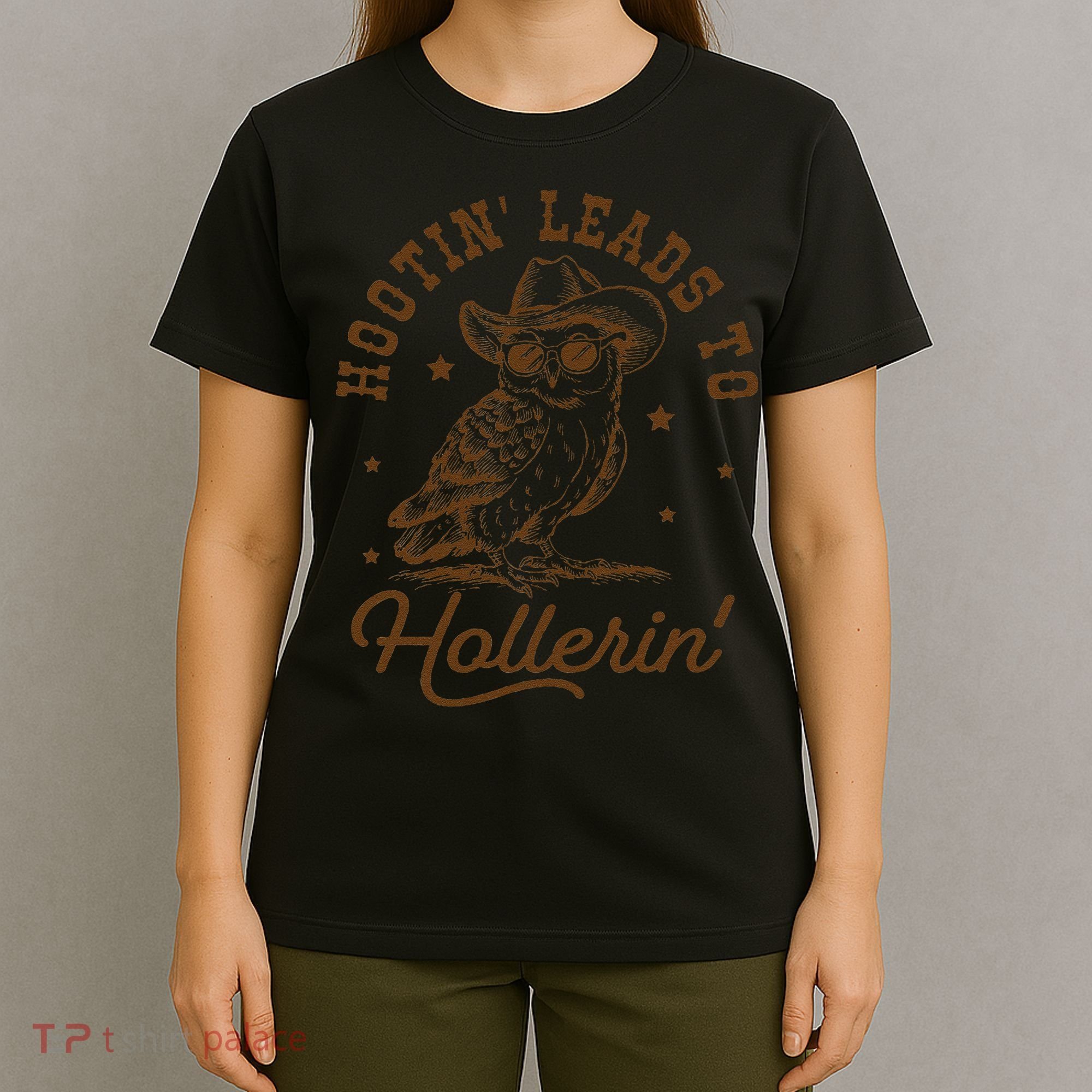 Hootin Leads To Hollerin Gift T-Shirt