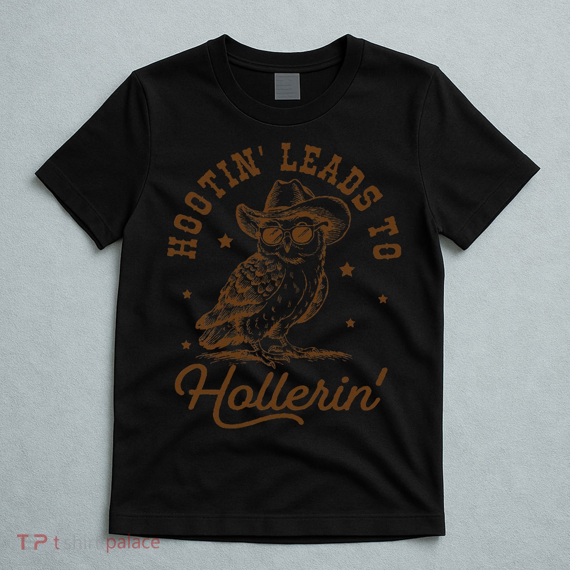 Hootin Leads To Hollerin Gift T-Shirt