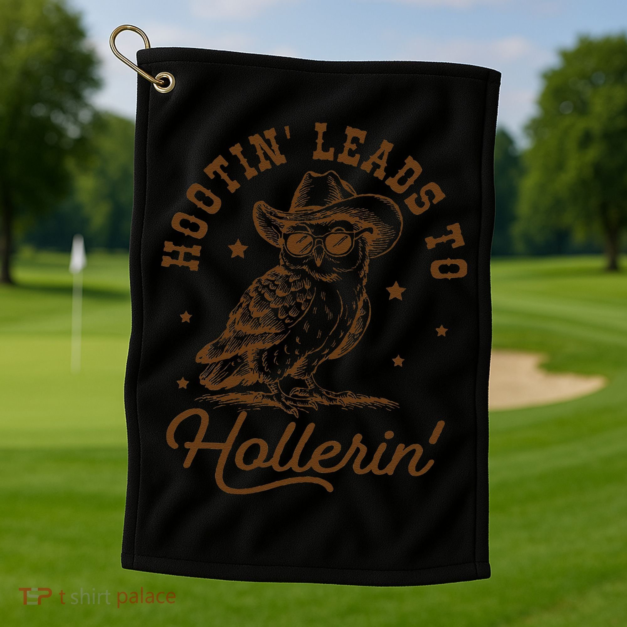 Hootin Leads To Hollerin Gift Golf Towel