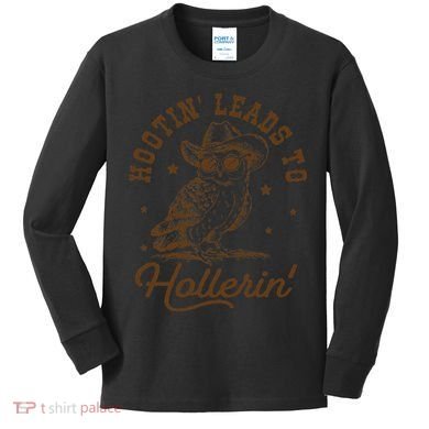 Hootin Leads To Hollerin Gift Kids Long Sleeve Shirt