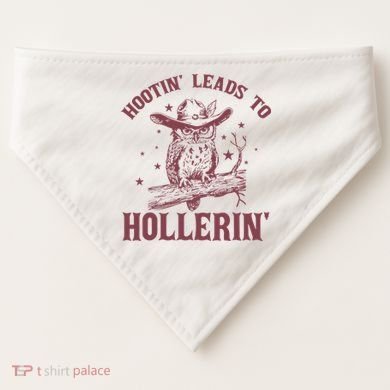 Hootin' Leads To Hollerin' USA-Made Doggie Bandana