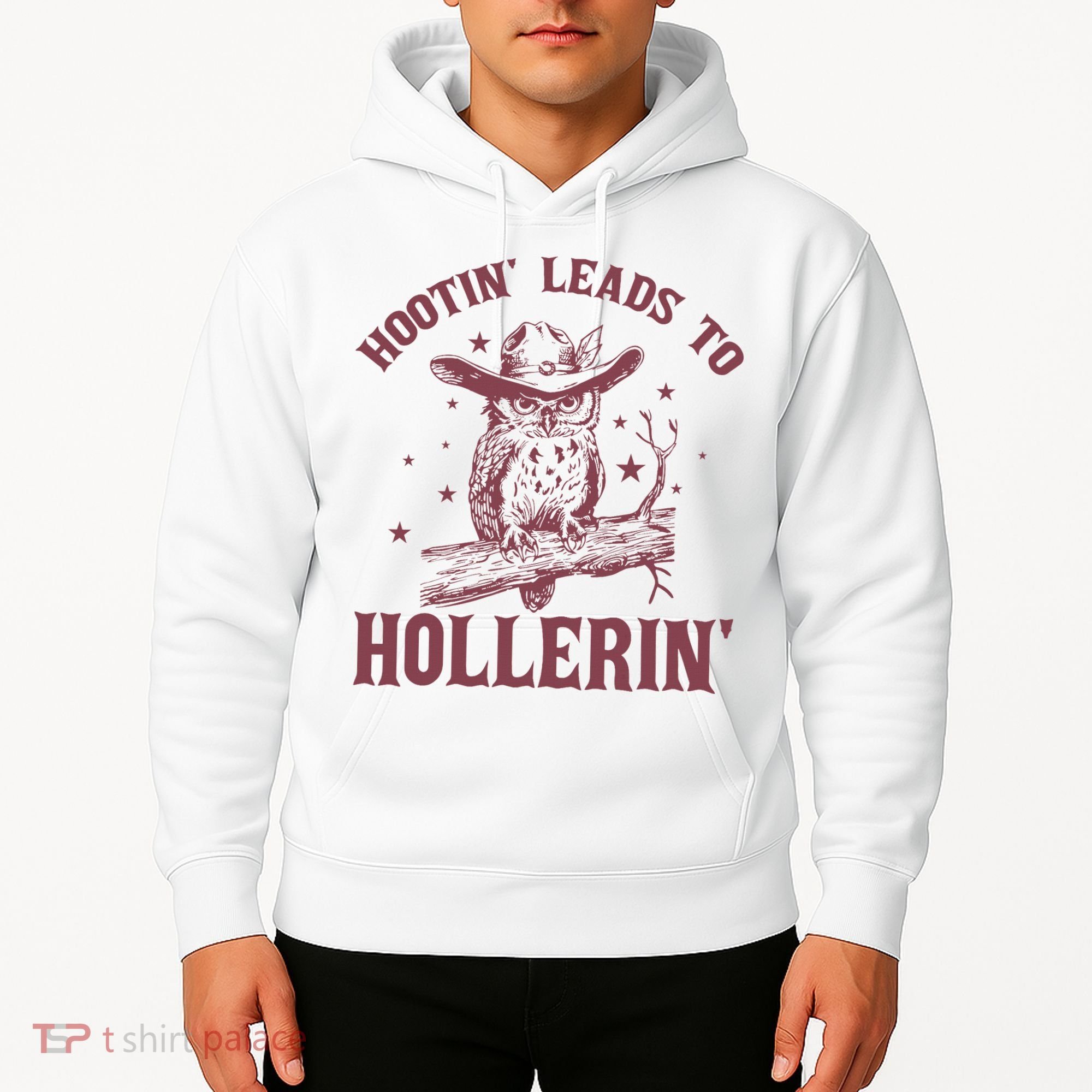 Hootin' Leads To Hollerin' Hoodie