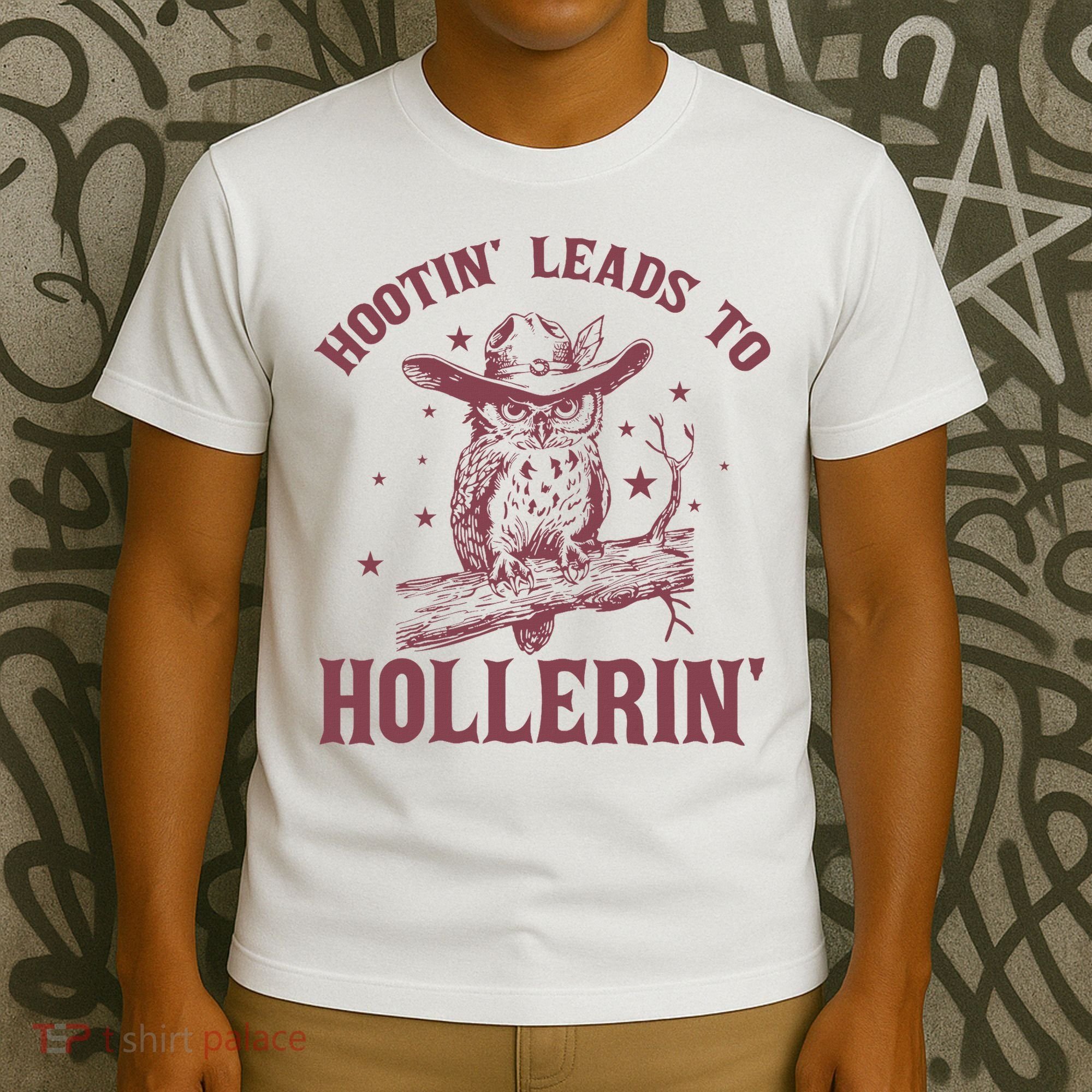 Hootin' Leads To Hollerin' T-Shirt