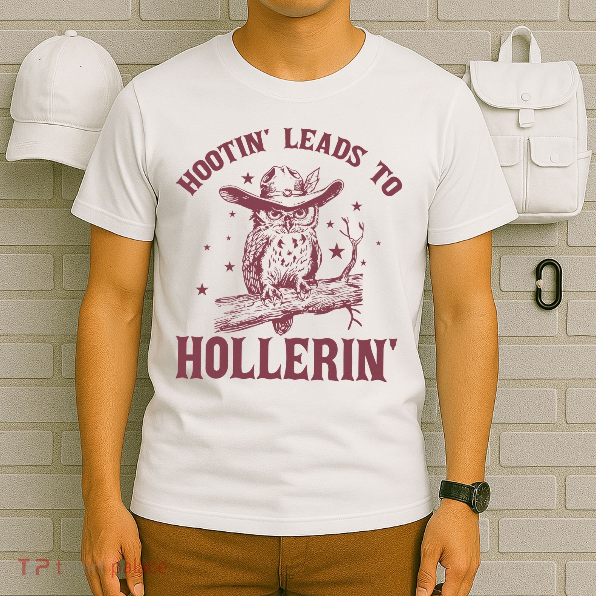 Hootin' Leads To Hollerin' T-Shirt