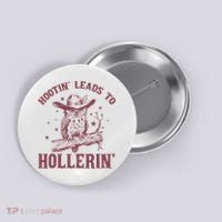 Hootin' Leads To Hollerin' Button thumb 0