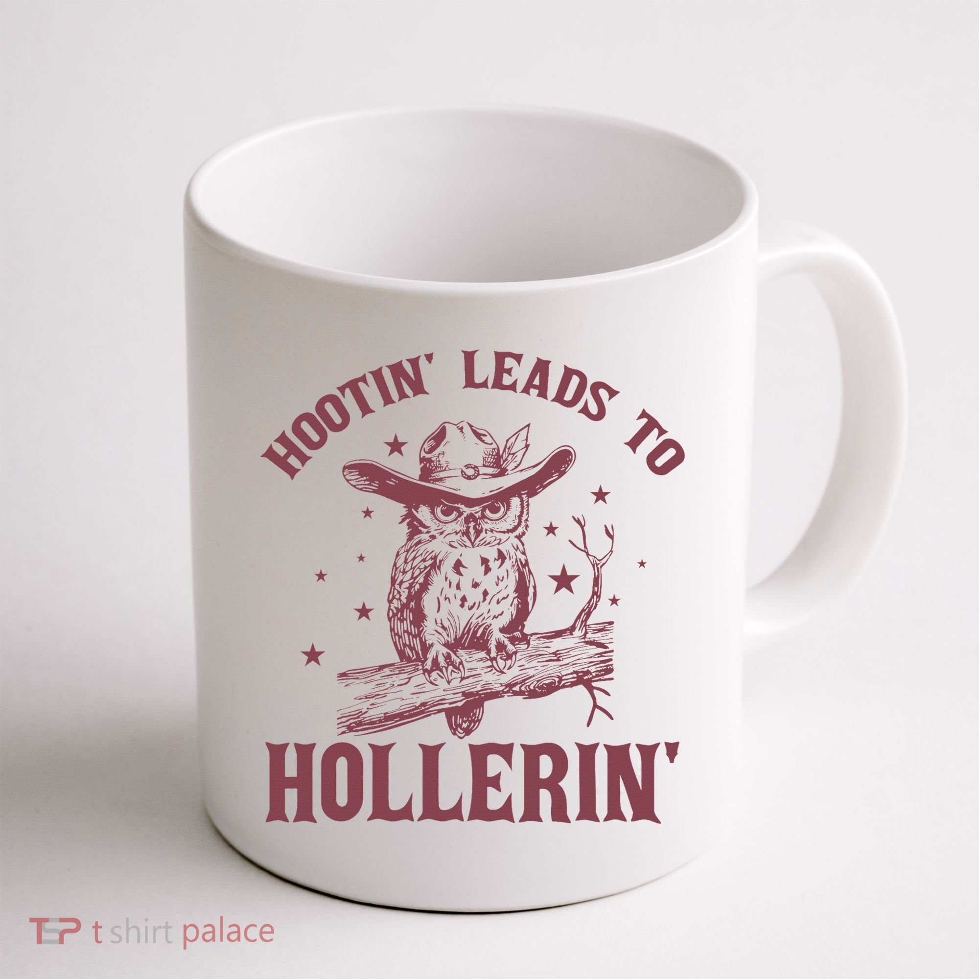 Hootin' Leads To Hollerin' Coffee Mug