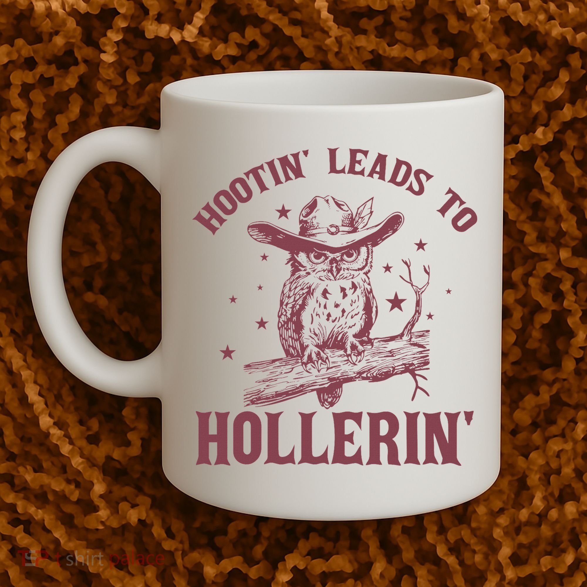 Hootin' Leads To Hollerin' Coffee Mug