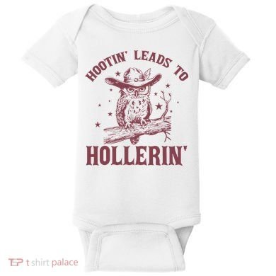 Hootin' Leads To Hollerin' Baby Bodysuit