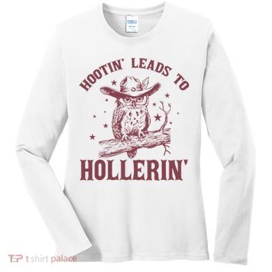 Hootin' Leads To Hollerin' Women's Long Sleeve Shirt