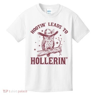 Hootin' Leads To Hollerin' Kids T-Shirt