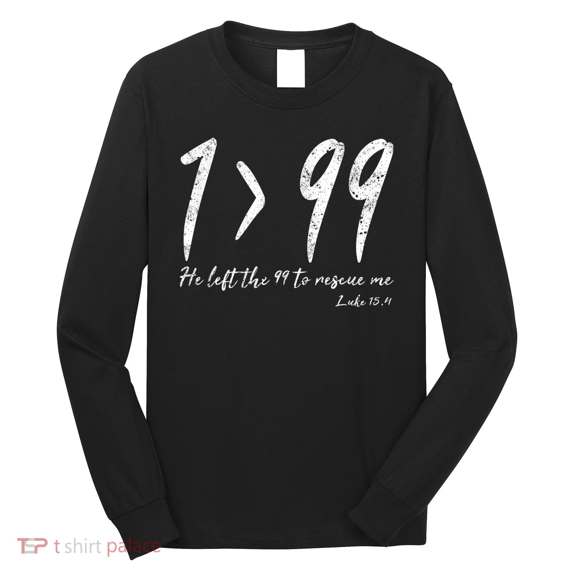 He Left The 99 To Rescue Me Luke Christian Grace Gift Long Sleeve Shirt