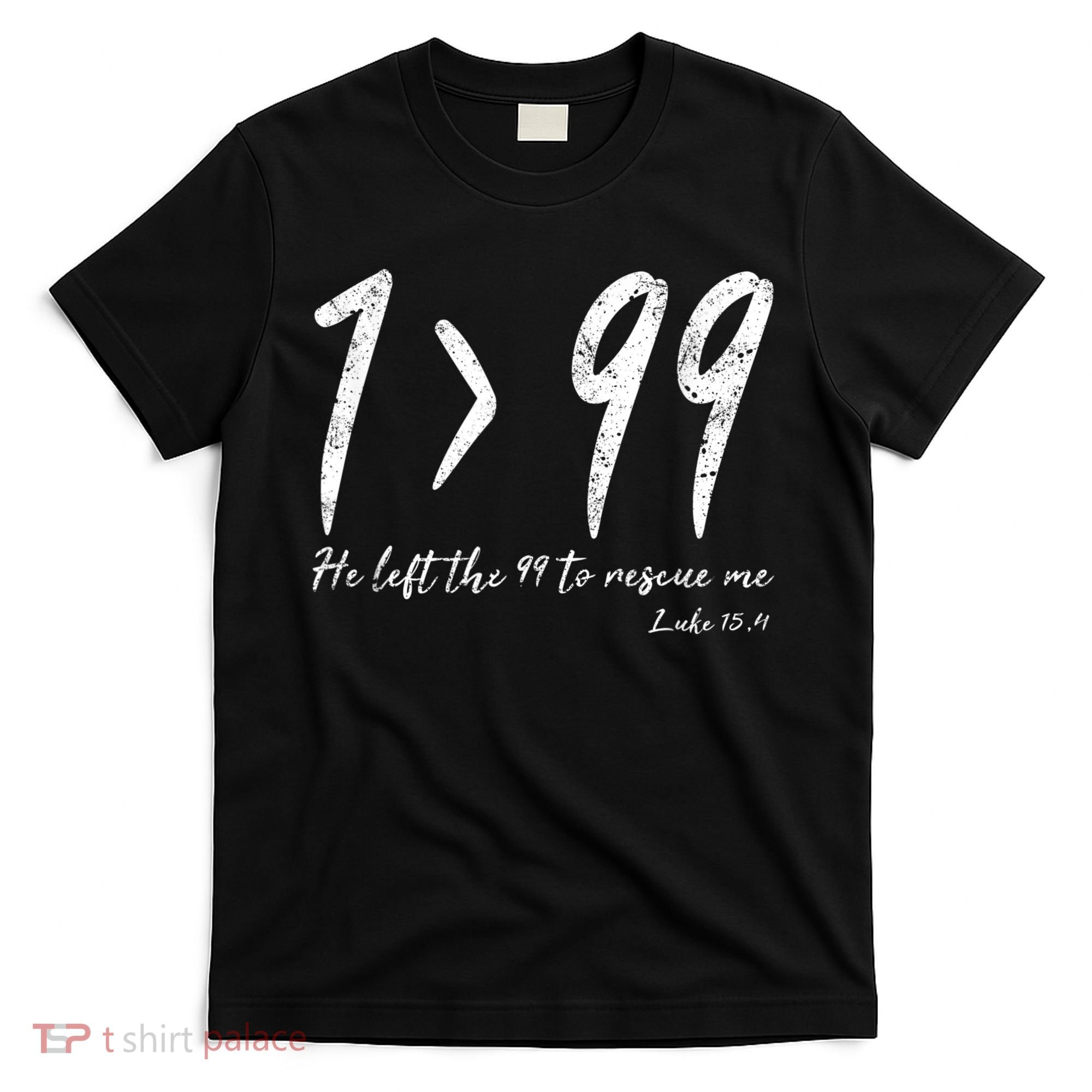 He Left The 99 To Rescue Me Luke Christian Grace Gift T-Shirt