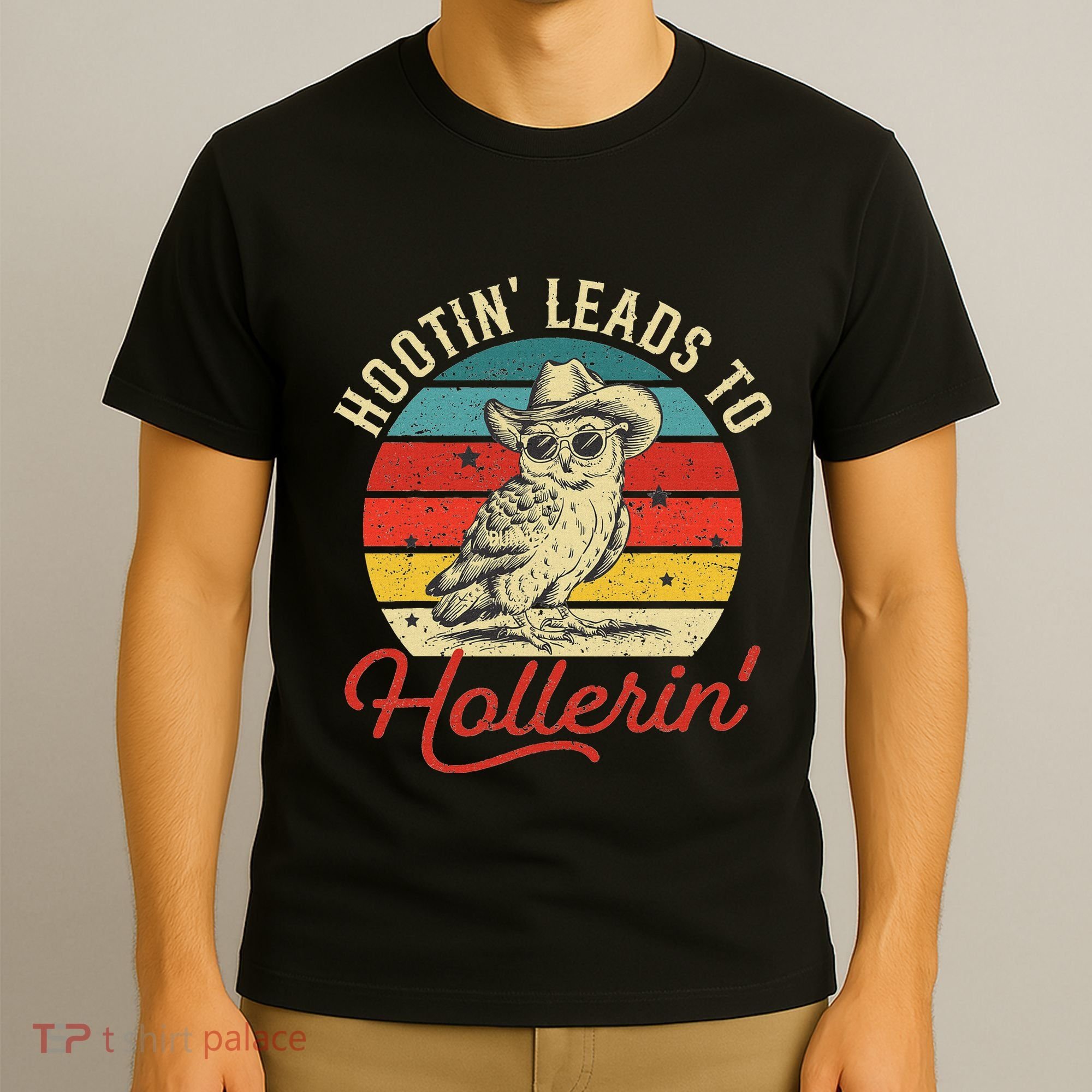 Hootin Leads To Hollerin Owl Cowboy T-Shirt