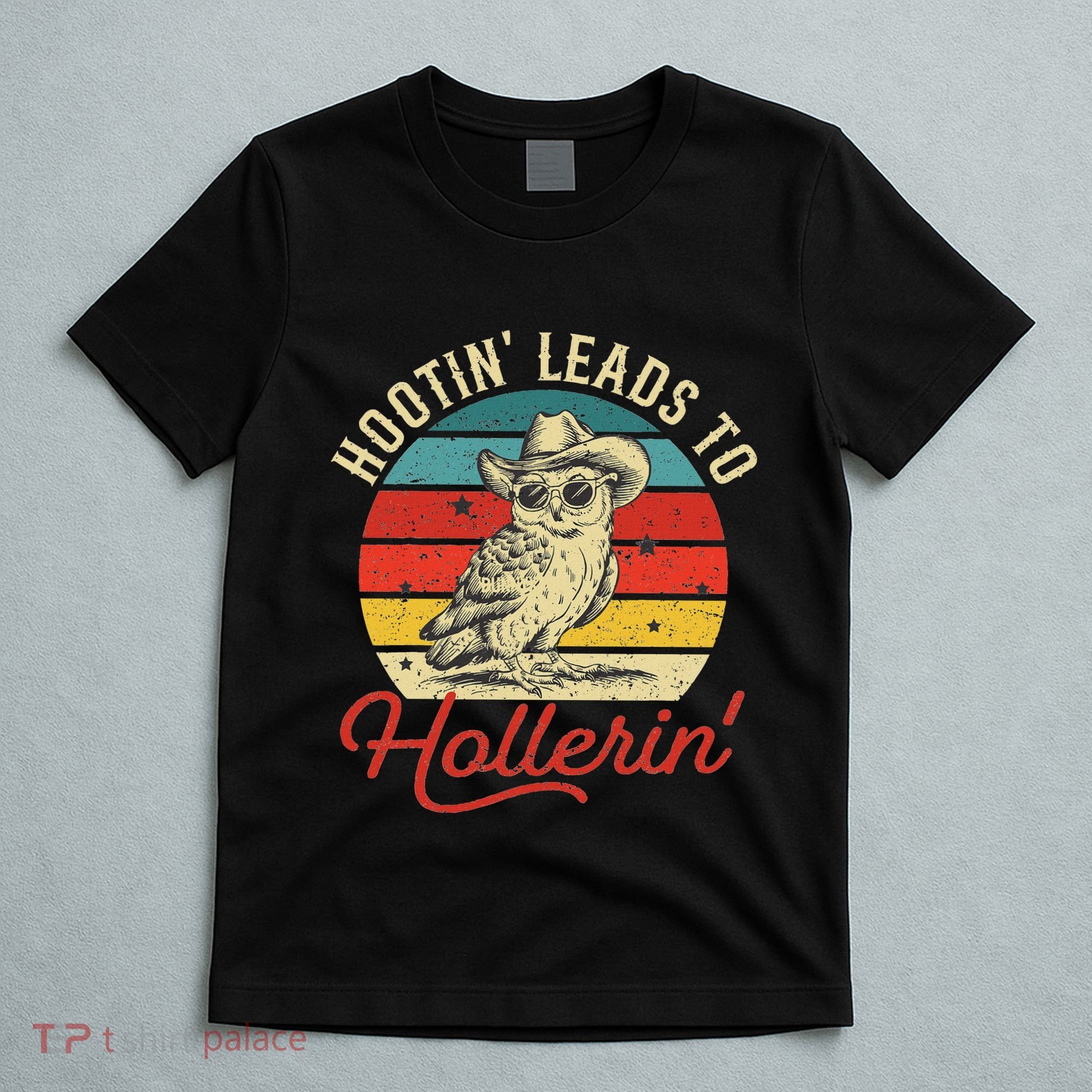 Hootin Leads To Hollerin Owl Cowboy T-Shirt