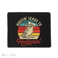 Hootin Leads To Hollerin Owl Cowboy Mousepad thumb 0