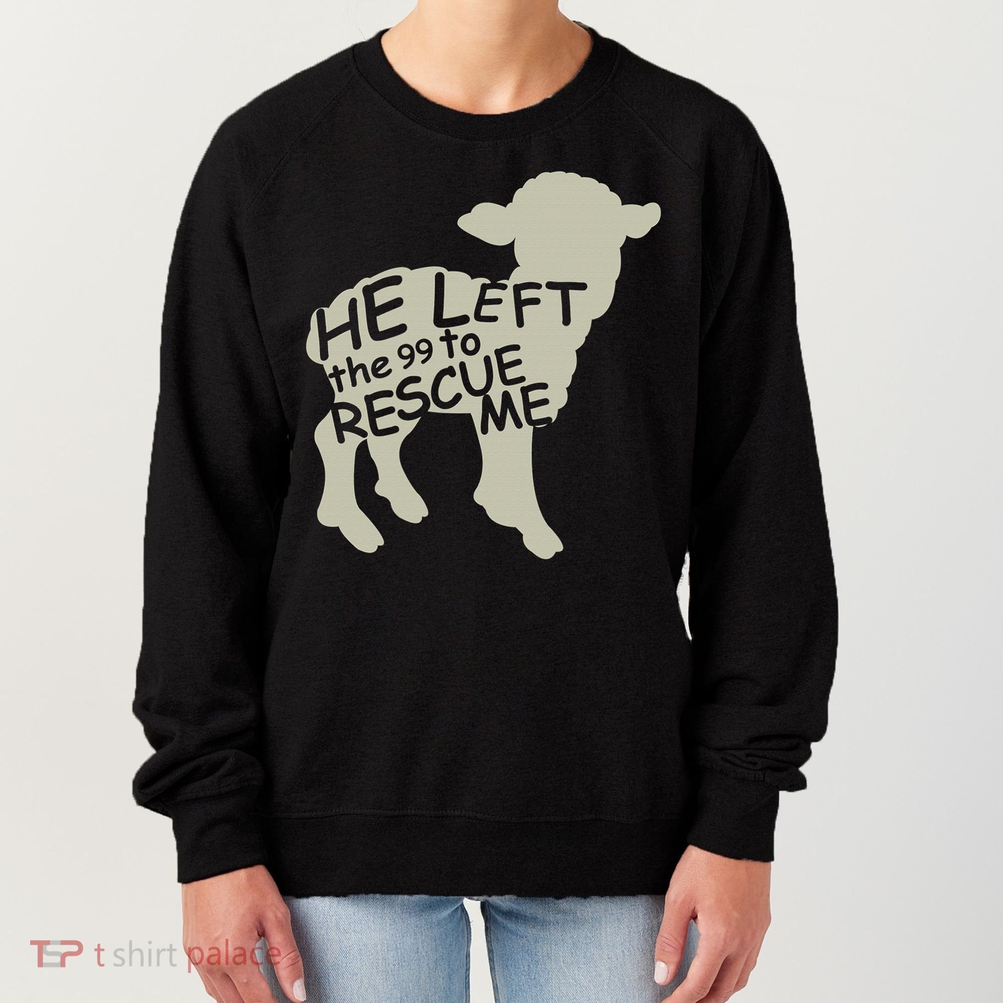 He Left The 99 To Rescue Me Religious Christian  Women's Sweatshirt