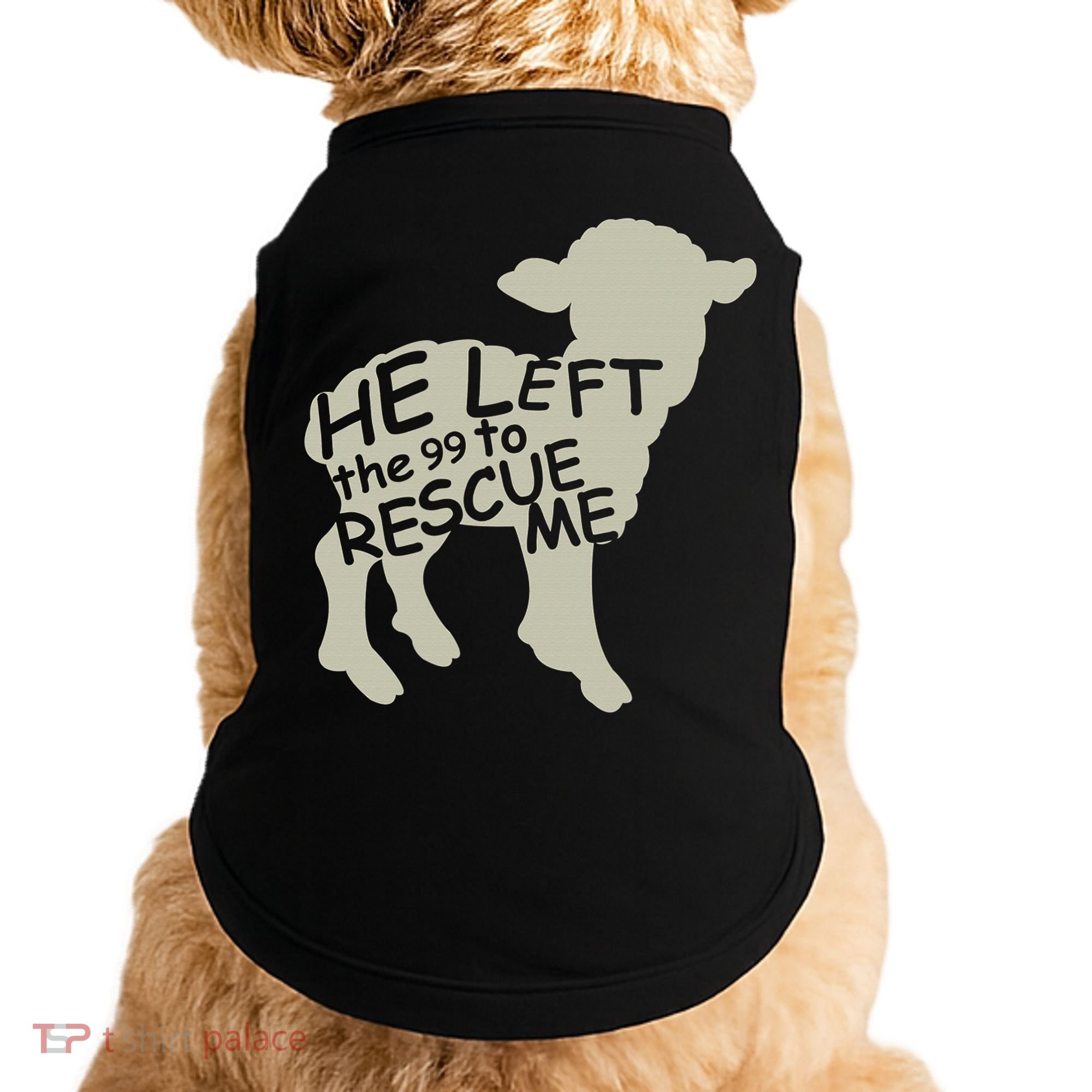 He Left The 99 To Rescue Me Religious Christian  Doggie Tank