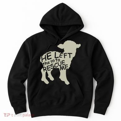 He Left The 99 To Rescue Me Religious Christian  Hoodie