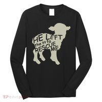 He Left The 99 To Rescue Me Religious Christian  Long Sleeve Shirt thumb 0