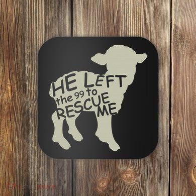 He Left The 99 To Rescue Me Religious Christian  Coaster