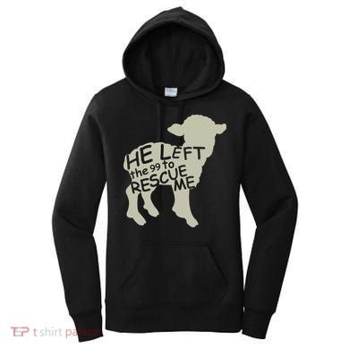 He Left The 99 To Rescue Me Religious Christian  Women's Hoodie