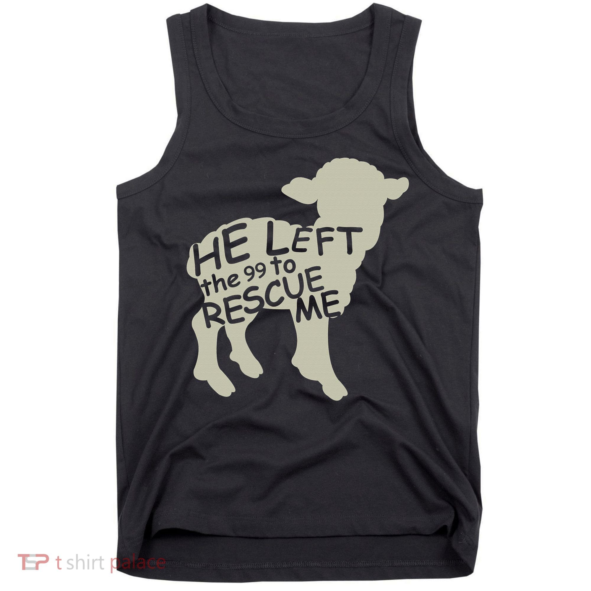 He Left The 99 To Rescue Me Religious Christian  Tank Top