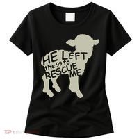 He Left The 99 To Rescue Me Religious Christian  Women's T-Shirt thumb 0
