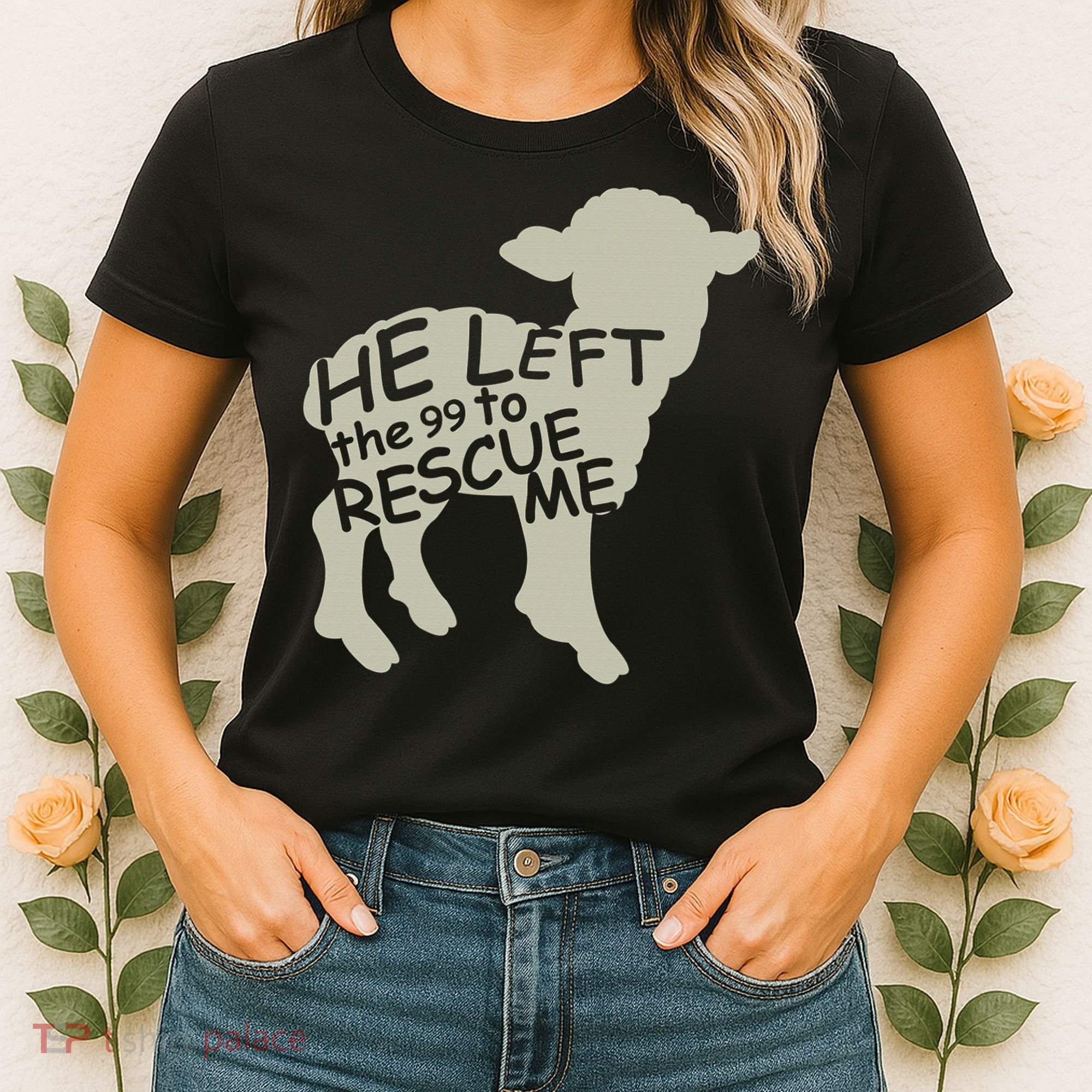 He Left The 99 To Rescue Me Religious Christian  Women's T-Shirt