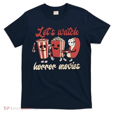 Halloween Lets Watch Horror Movies Funny Ghost Skeleton Gift T-Shirt