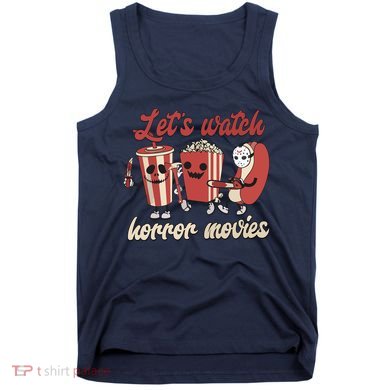Halloween Lets Watch Horror Movies Funny Ghost Skeleton Gift Tank Top